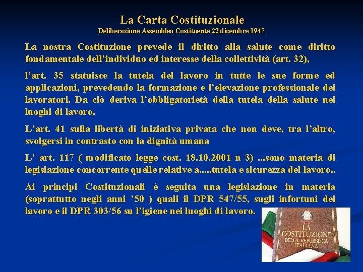 La Carta Costituzionale Deliberazione Assemblea Costituente 22 dicembre 1947 La nostra Costituzione prevede il