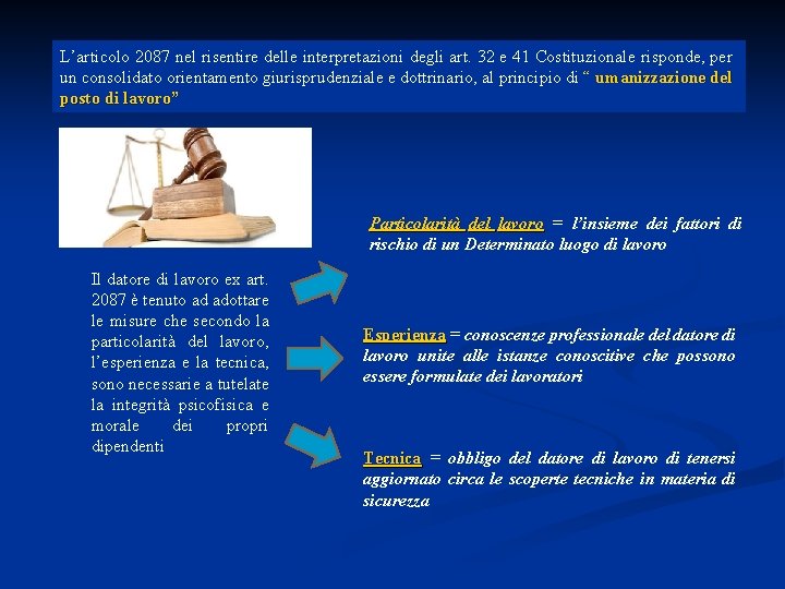 L’articolo 2087 nel risentire delle interpretazioni degli art. 32 e 41 Costituzionale risponde, per