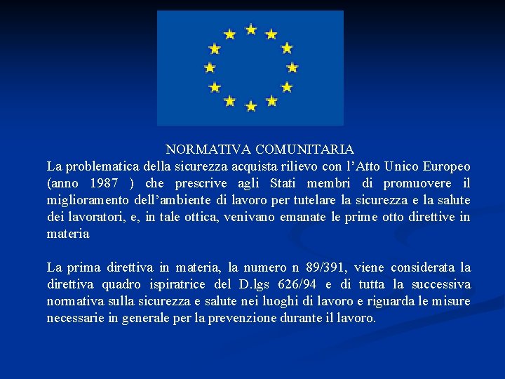 NORMATIVA COMUNITARIA La problematica della sicurezza acquista rilievo con l’Atto Unico Europeo (anno 1987