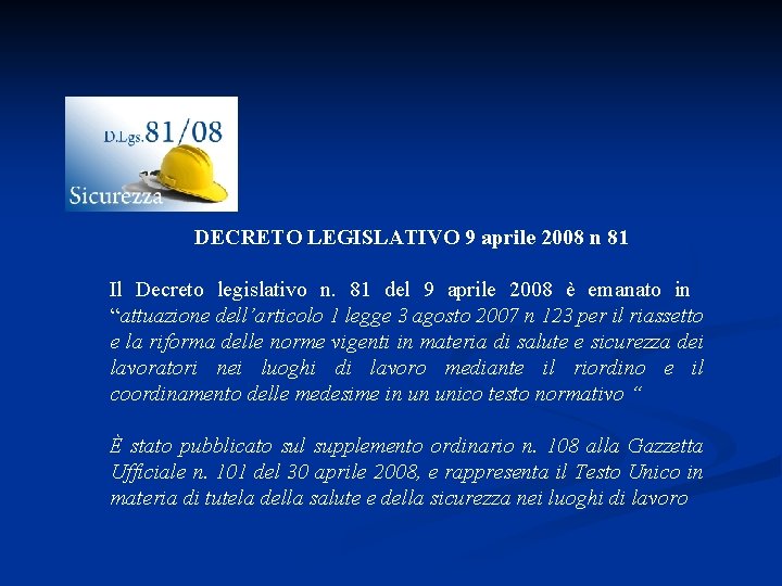 DECRETO LEGISLATIVO 9 aprile 2008 n 81 Il Decreto legislativo n. 81 del 9