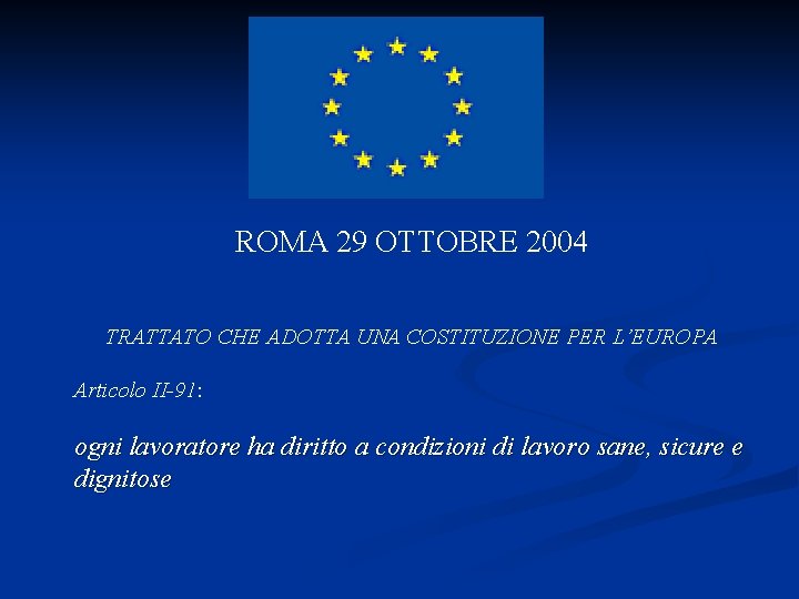 ROMA 29 OTTOBRE 2004 TRATTATO CHE ADOTTA UNA COSTITUZIONE PER L’EUROPA Articolo II-91: ogni