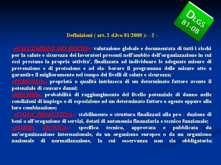 Definizioni ( art. 2 d. lvo 81/2008 ): - 2 «VALUTAZIONE DEI RISCHI» :