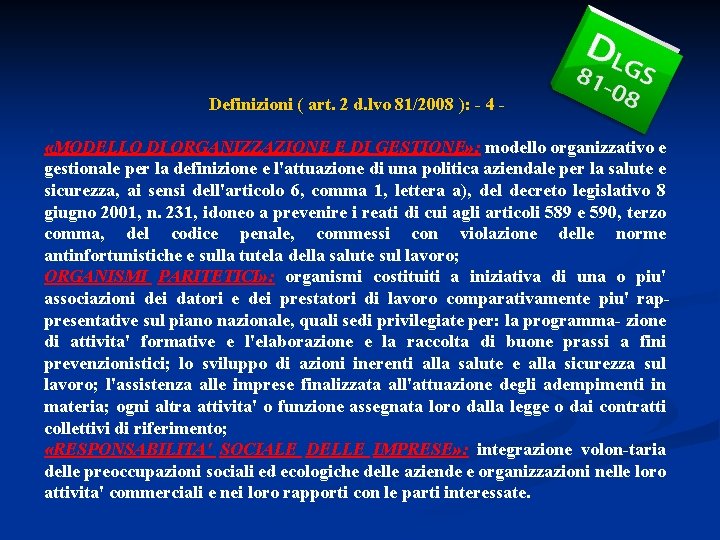 Definizioni ( art. 2 d. lvo 81/2008 ): - 4 «MODELLO DI ORGANIZZAZIONE E