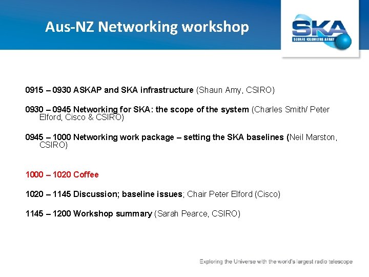Aus-NZ Networking workshop 0915 – 0930 ASKAP and SKA infrastructure (Shaun Amy, CSIRO) 0930