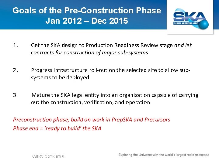 Goals of the Pre-Construction Phase Jan 2012 – Dec 2015 1. Get the SKA