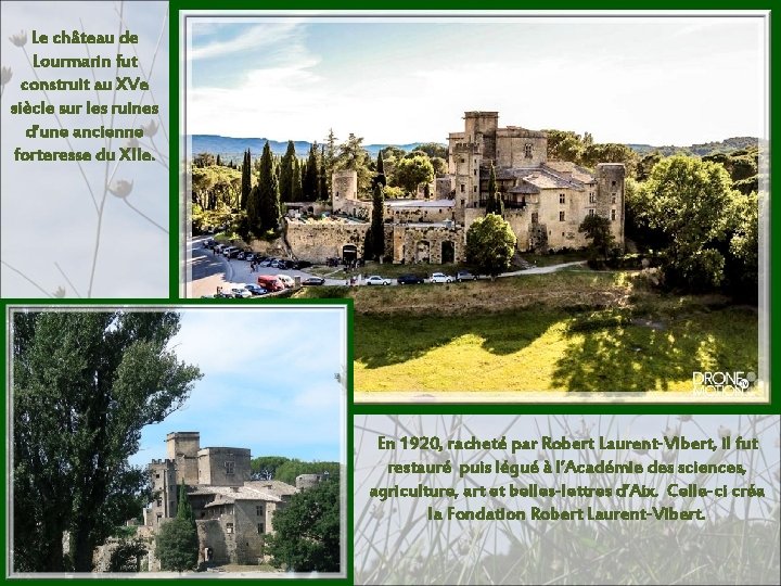 Le château de Lourmarin fut construit au XVe siècle sur les ruines d’une ancienne