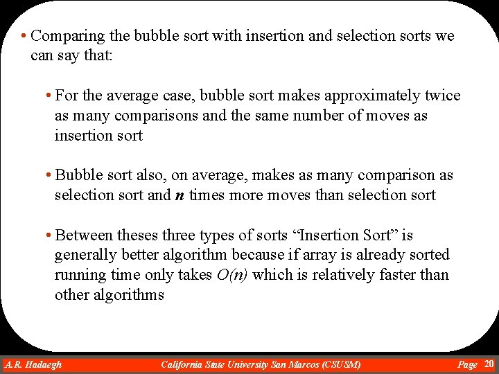  • Comparing the bubble sort with insertion and selection sorts we can say