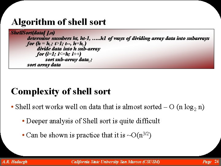 Algorithm of shell sort Shell. Sort(data[ ], n) determine numbers ht, ht-1, …. .