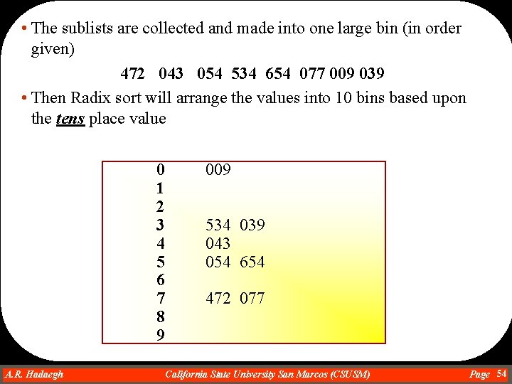  • The sublists are collected and made into one large bin (in order