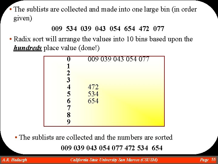  • The sublists are collected and made into one large bin (in order