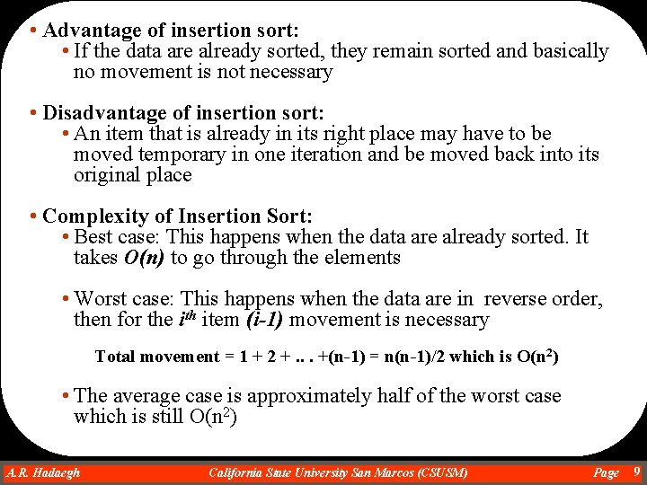  • Advantage of insertion sort: • If the data are already sorted, they