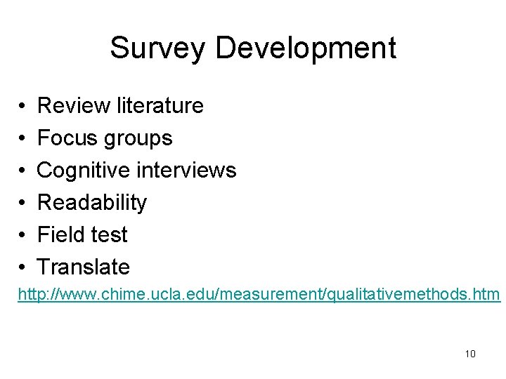 Survey Development • • • Review literature Focus groups Cognitive interviews Readability Field test