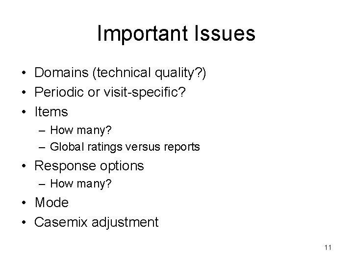 Important Issues • Domains (technical quality? ) • Periodic or visit-specific? • Items –