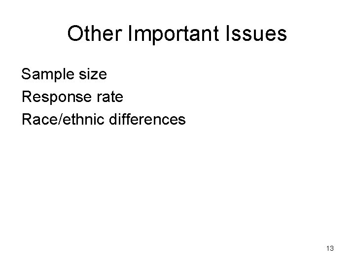 Other Important Issues Sample size Response rate Race/ethnic differences 13 