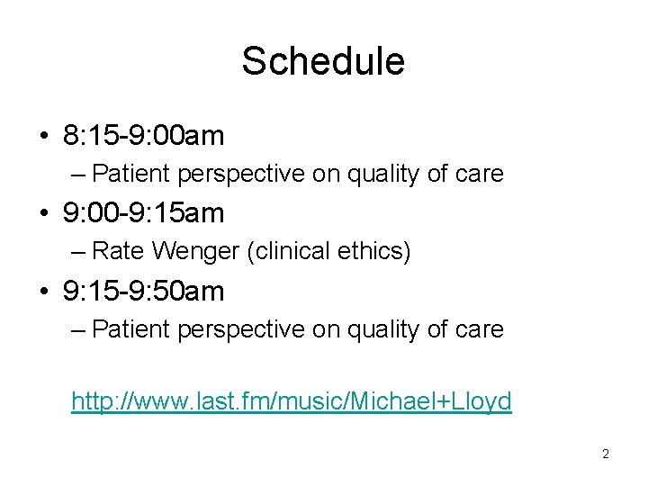 Schedule • 8: 15 -9: 00 am – Patient perspective on quality of care