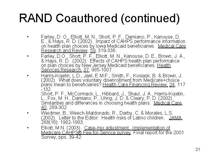 RAND Coauthored (continued) • • • Farley, D. O. , Elliott, M. N. ,