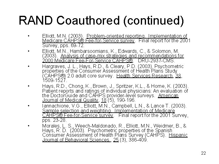 RAND Coauthored (continued) • • • Elliott, M. N. (2003). Problem-oriented reporting. Implementation of