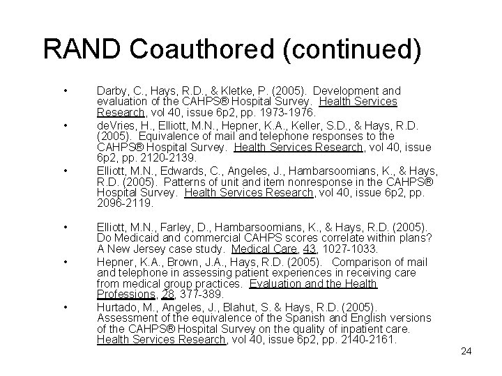 RAND Coauthored (continued) • • • Darby, C. , Hays, R. D. , &