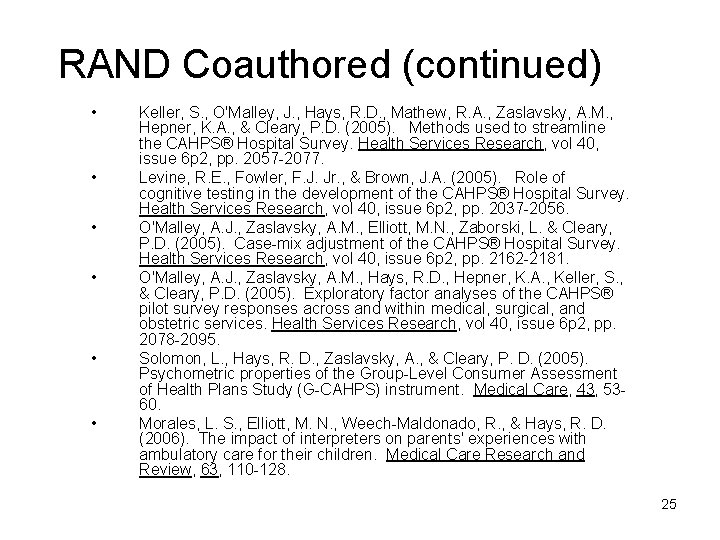 RAND Coauthored (continued) • • • Keller, S. , O'Malley, J. , Hays, R.