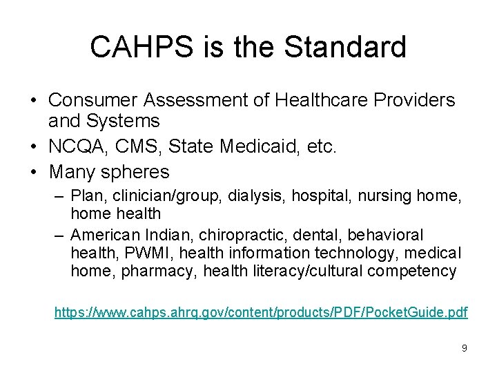 CAHPS is the Standard • Consumer Assessment of Healthcare Providers and Systems • NCQA,