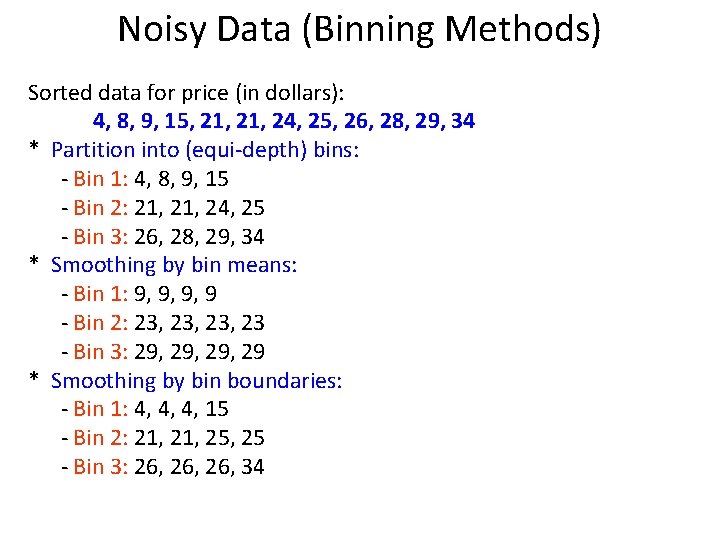 Noisy Data (Binning Methods) Sorted data for price (in dollars): 4, 8, 9, 15,