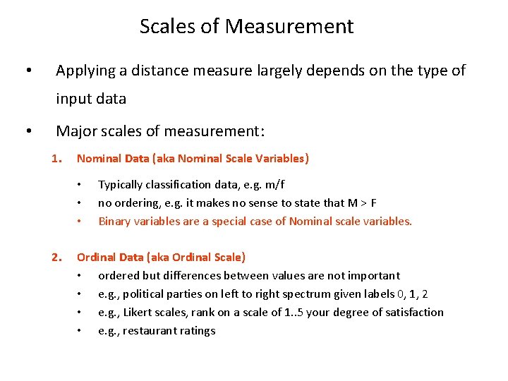 Scales of Measurement • Applying a distance measure largely depends on the type of