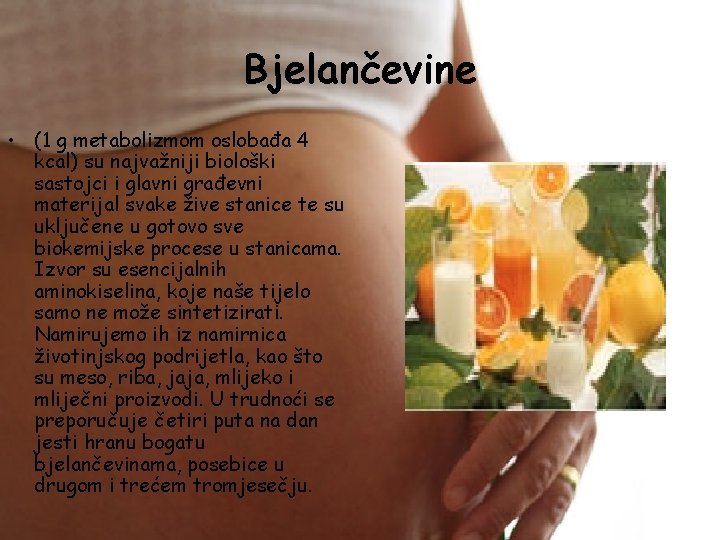 Bjelančevine • (1 g metabolizmom oslobađa 4 kcal) su najvažniji biološki sastojci i glavni