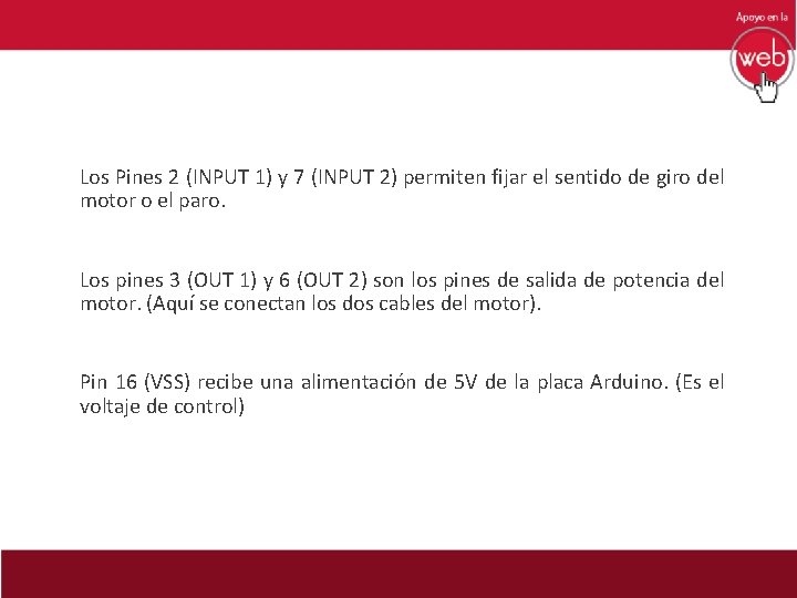 Los Pines 2 (INPUT 1) y 7 (INPUT 2) permiten fijar el sentido de