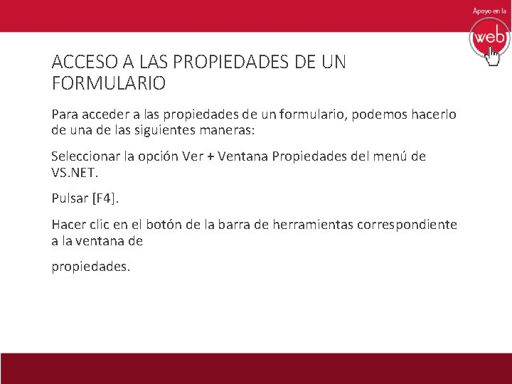 ACCESO A LAS PROPIEDADES DE UN FORMULARIO Para acceder a las propiedades de un