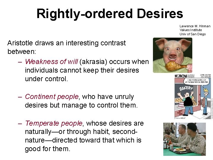 Rightly-ordered Desires Lawrence M. Hinman Values Institute Univ of San Diego Aristotle draws an