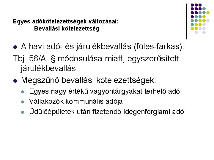 Egyes adókötelezettségek változásai: Bevallási kötelezettség A havi adó- és járulékbevallás (füles-farkas): Tbj. 56/A. §