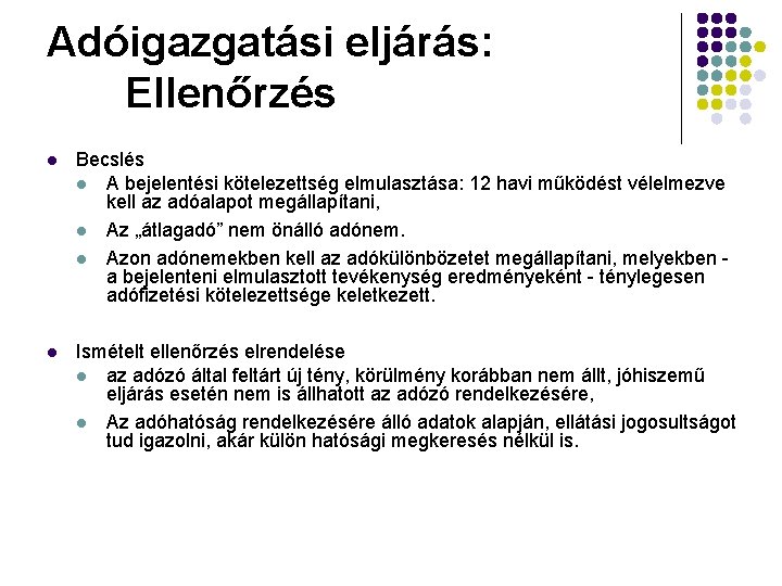 Adóigazgatási eljárás: Ellenőrzés l Becslés l A bejelentési kötelezettség elmulasztása: 12 havi működést vélelmezve