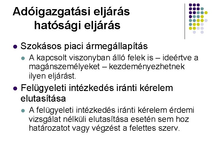 Adóigazgatási eljárás hatósági eljárás l Szokásos piaci ármegállapítás l l A kapcsolt viszonyban álló