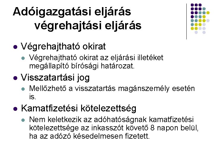 Adóigazgatási eljárás végrehajtási eljárás l Végrehajtható okirat l l Visszatartási jog l l Végrehajtható