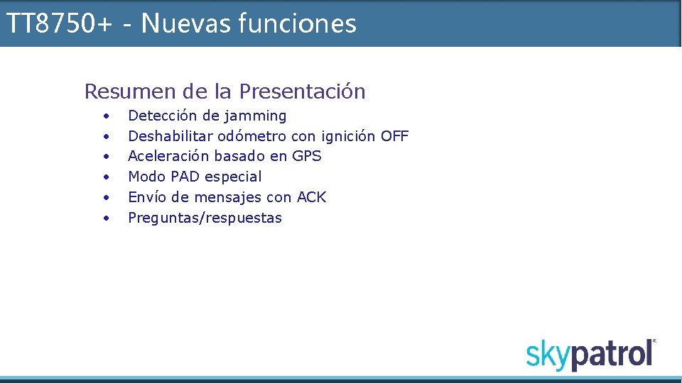 TT 8750+ - Nuevas funciones Resumen de la Presentación • • • Detección de