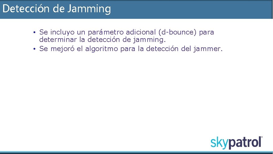 Detección de Jamming • Se incluyo un parámetro adicional (d-bounce) para determinar la detección