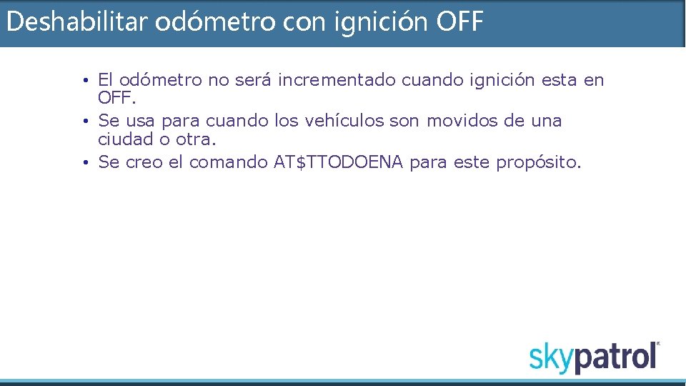 Deshabilitar odómetro con ignición OFF • El odómetro no será incrementado cuando ignición esta