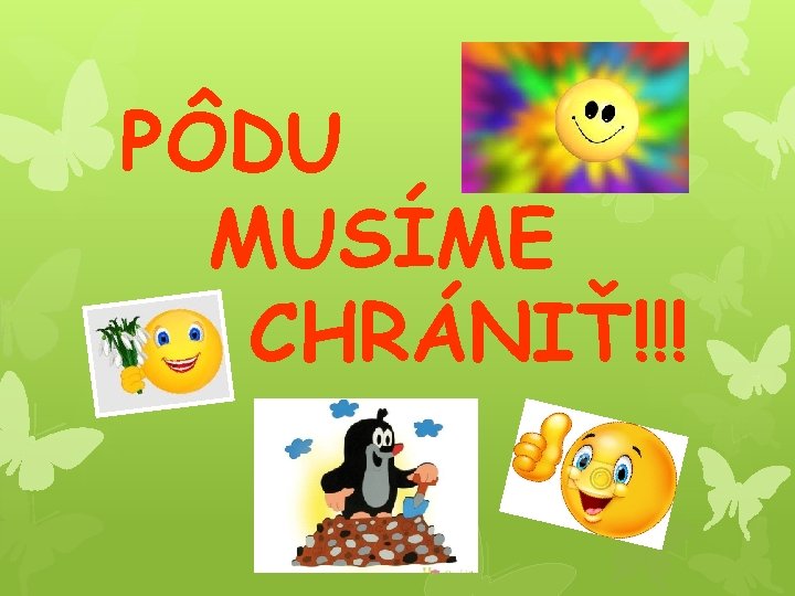 PÔDU MUSÍME CHRÁNIŤ!!! 