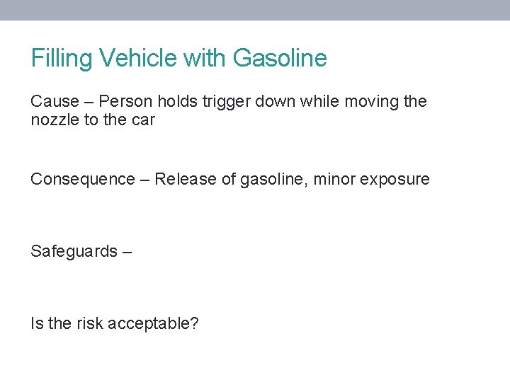 Filling Vehicle with Gasoline Cause – Person holds trigger down while moving the nozzle