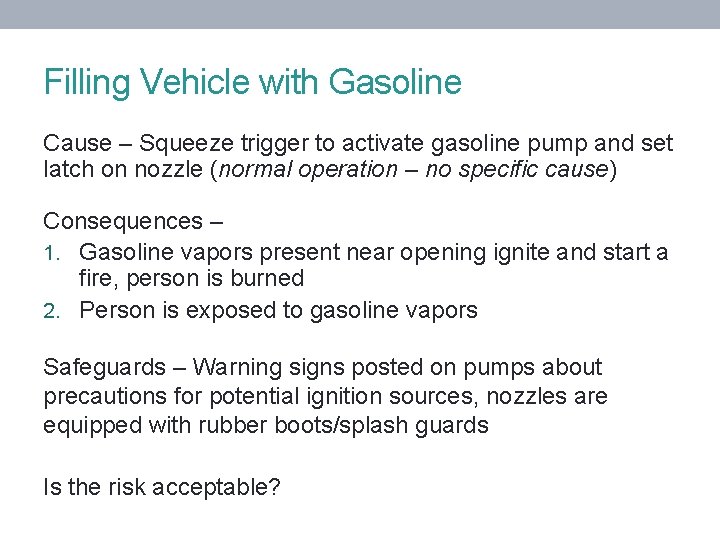 Filling Vehicle with Gasoline Cause – Squeeze trigger to activate gasoline pump and set