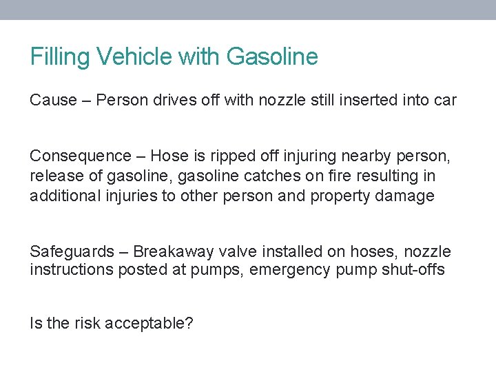 Filling Vehicle with Gasoline Cause – Person drives off with nozzle still inserted into