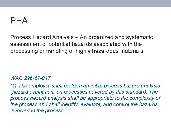 PHA Process Hazard Analysis – An organized and systematic assessment of potential hazards associated