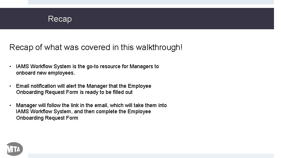 Recap of what was covered in this walkthrough! • IAMS Workflow System is the