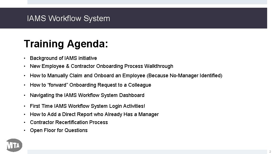 IAMS Workflow System Training Agenda: • Background of IAMS initiative • New Employee &