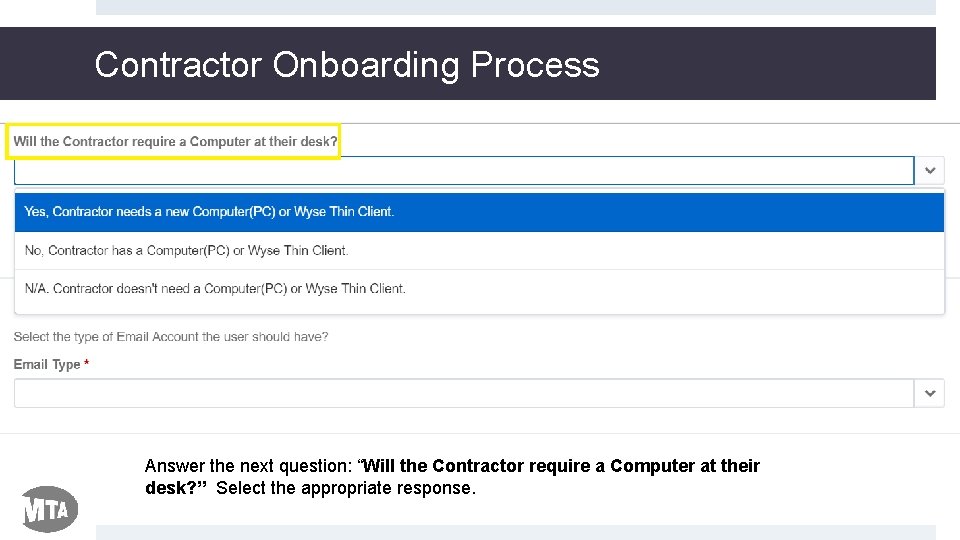 Contractor Onboarding Process Answer the next question: “Will the Contractor require a Computer at