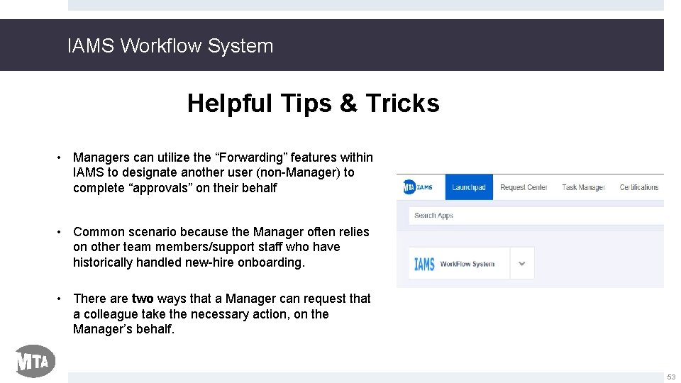 IAMS Workflow System Helpful Tips & Tricks • Managers can utilize the “Forwarding” features