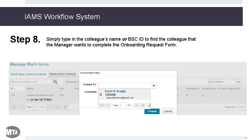 IAMS Workflow System Step 8. Simply type in the colleague’s name or BSC ID