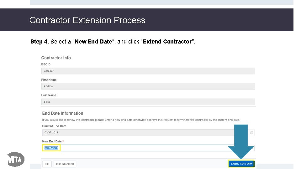 Contractor Extension Process Step 4. Select a “New End Date”, and click “Extend Contractor”.