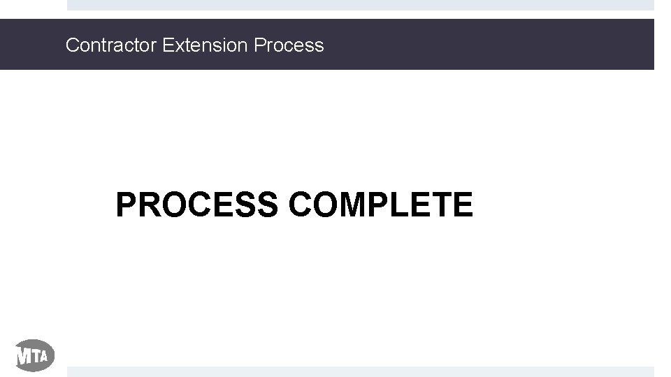 Contractor Extension Process PROCESS COMPLETE 