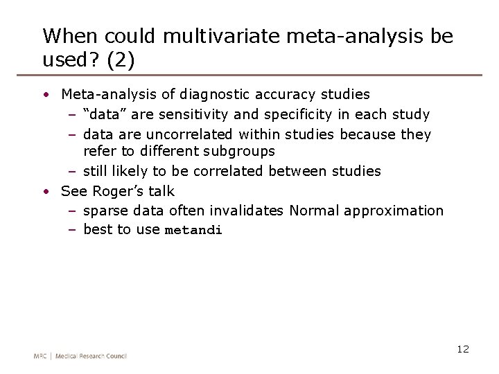 When could multivariate meta-analysis be used? (2) • Meta-analysis of diagnostic accuracy studies –